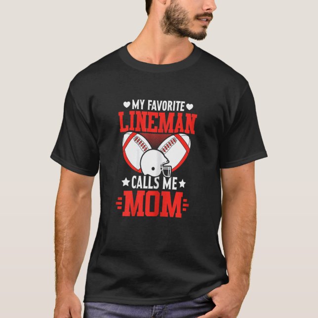 My Favorite Lineman Calls Me Mom Football Player M T-Shirt (Front)