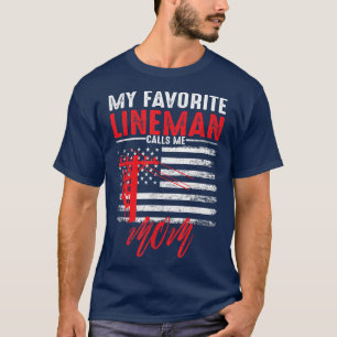 My Favorite Lineman Calls Me Mom Funny American fl T-Shirt