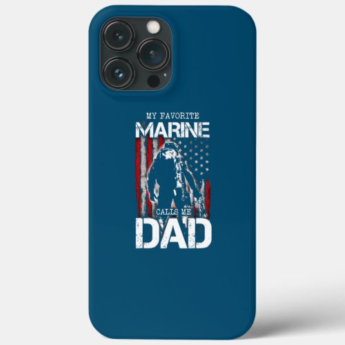 My Favorite Marine Calls Me Dad Fathers Day iPhone 13 Pro Max Case