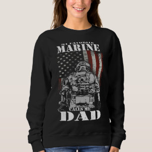 My Favorite Marine Calls Me Dad  Father's Day Mari Sweatshirt