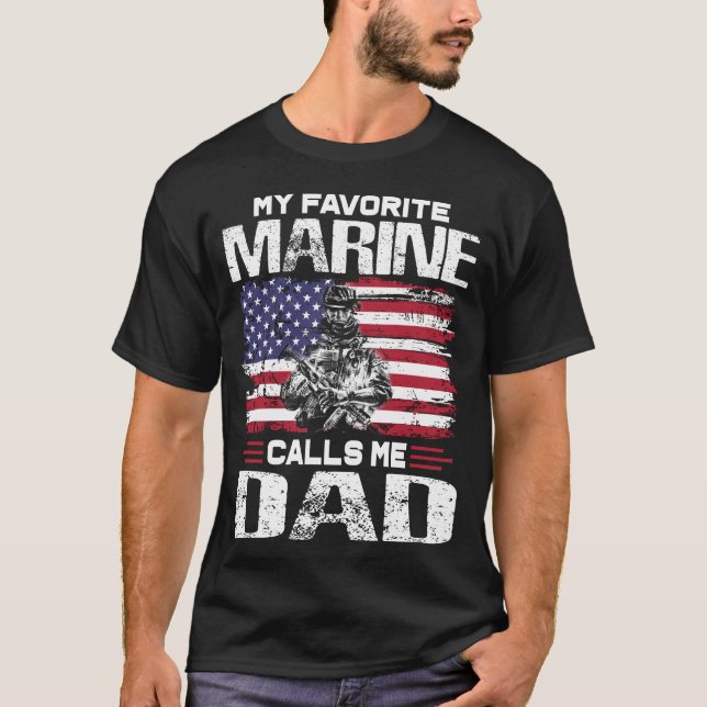 My Favorite Marine Calls Me Dad Fathers Day T-Shirt (Front)