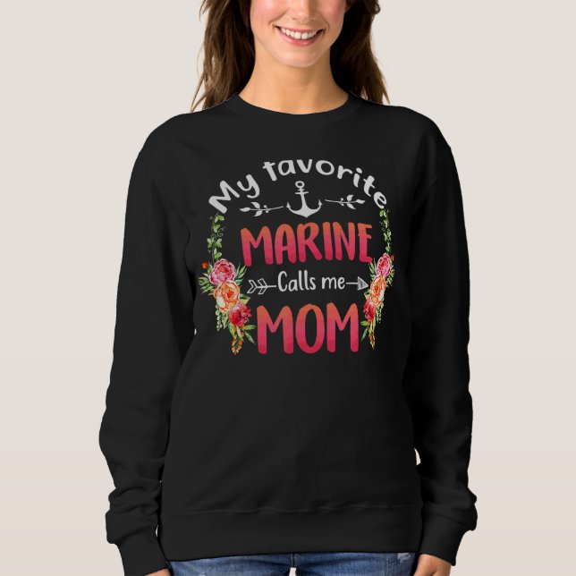 My Favorite Marine Calls Me Mom Flower Military Mo Sweatshirt (Front)