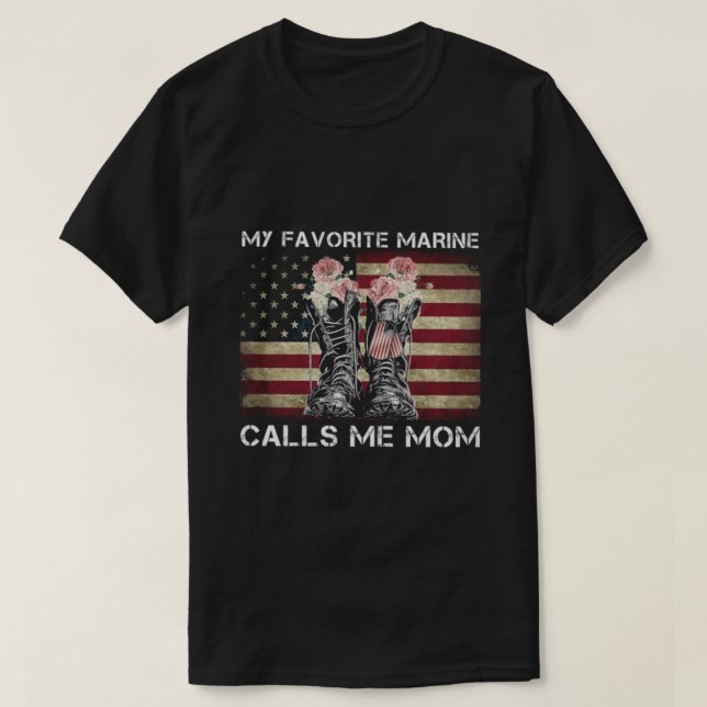 My favorite Marine calls me Mom T-Shirt (Design Front)