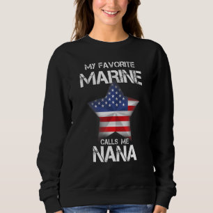 My Favorite Marine Calls Me Nana Veteran Day Sweatshirt