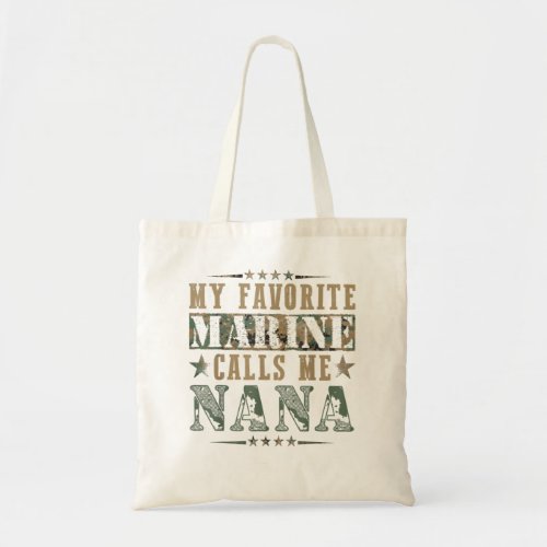 My Favorite Marine Calls Me Nana Veteran Day  Tote Bag