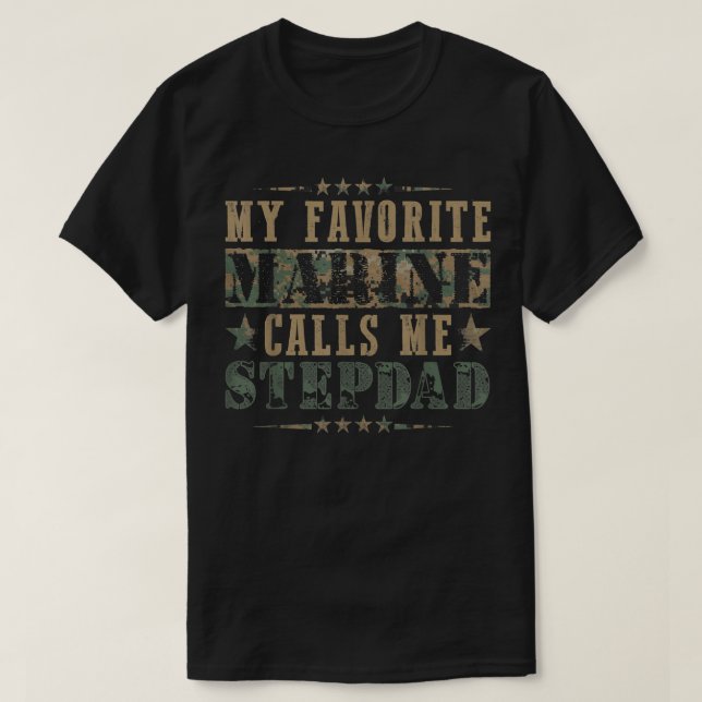 My Favorite Marine Calls Me Stepdad, Veteran  T-Shirt (Design Front)