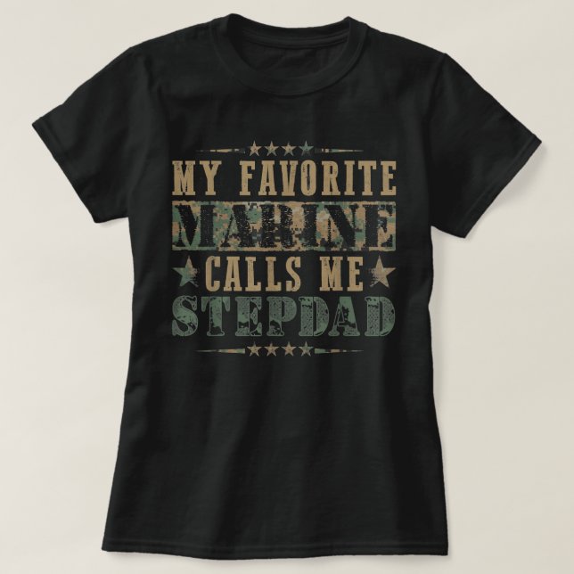 My Favorite Marine Calls Me Stepdad, Veteran  T-Shirt (Design Front)