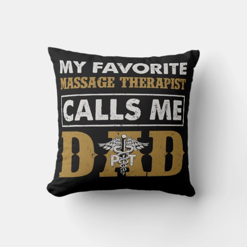 My Favorite Massage Therapist Calls Me Dad Throw Pillow