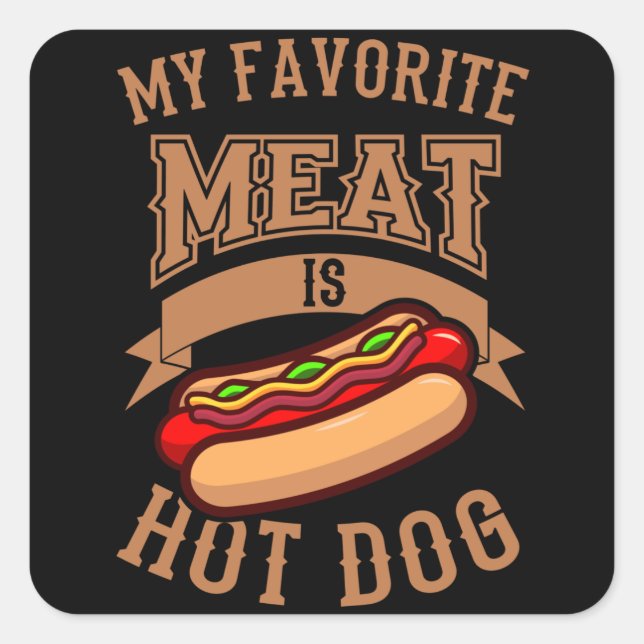 My Favorite Meat is Hot Dog Hot Dog Eating Contest Square Sticker (Front)