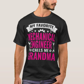 My Favorite Mechanical Engineer Calls Me Grandma E T-Shirt