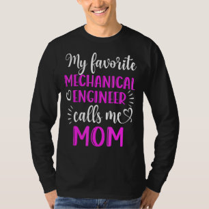 My Favorite Mechanical Engineer Calls Me Mom Mothe T-Shirt