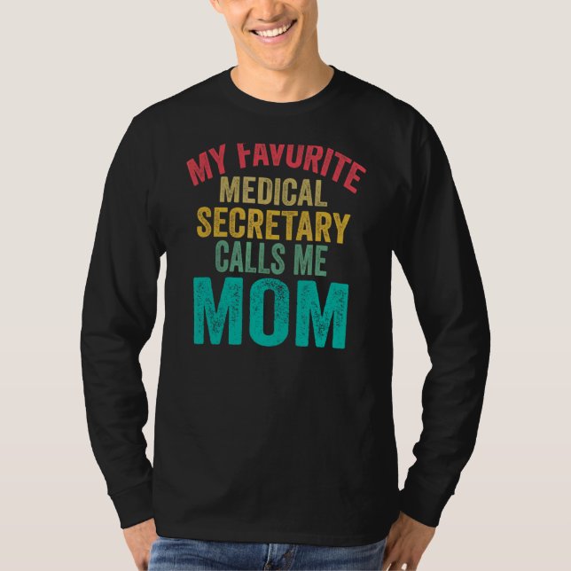 My Favorite Medical Secretary Calls Me Mom  Mother T-Shirt (Front)