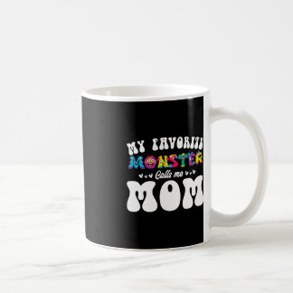 My Favorite Monster Calls Me Mom Funny Mother Hall Coffee Mug