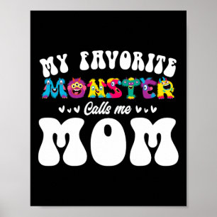My Favorite Monster Calls Me Mom Funny Mother Hall Poster