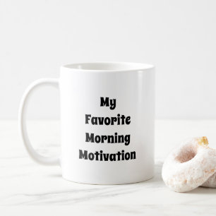 My Favorite Morning Motivation Quote Typography Coffee Mug