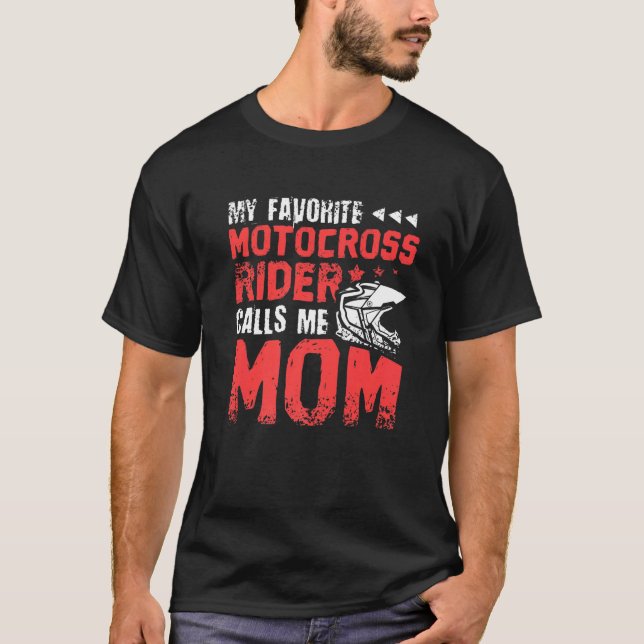 My Favorite Motocross Rider Calls Me Mom Motocross T-Shirt (Front)