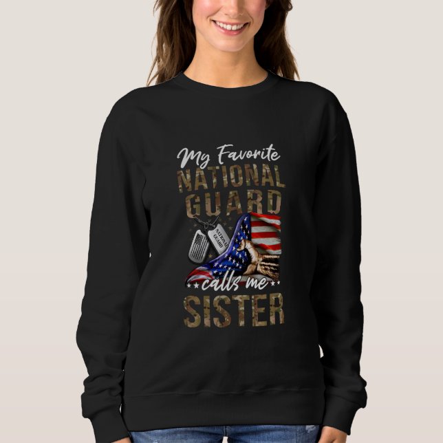 My Favorite National Guard Calls Me Sister Nationa Sweatshirt (Front)