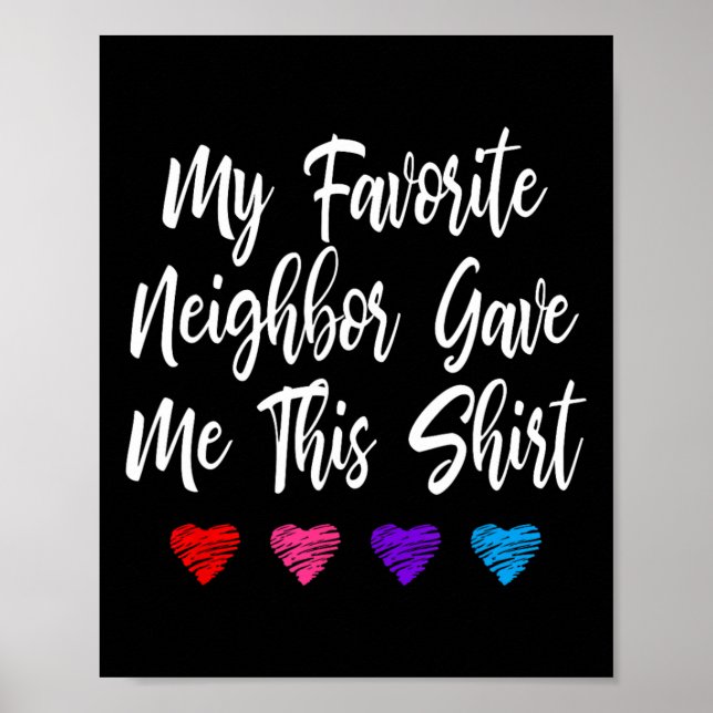 My Favorite Neighbor Gave Me This Fun  Poster (Front)