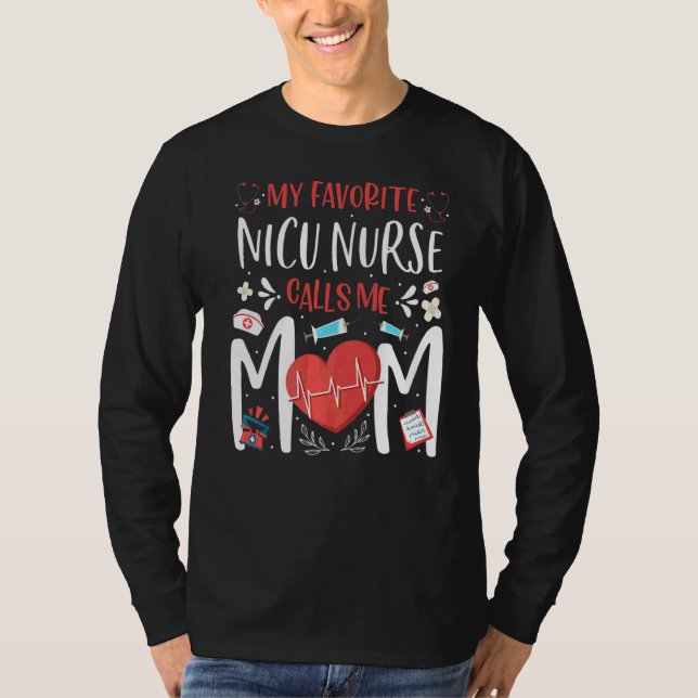 My Favorite Nicu Nurse Calls Me Mom Nursing Mother T-Shirt (Front)