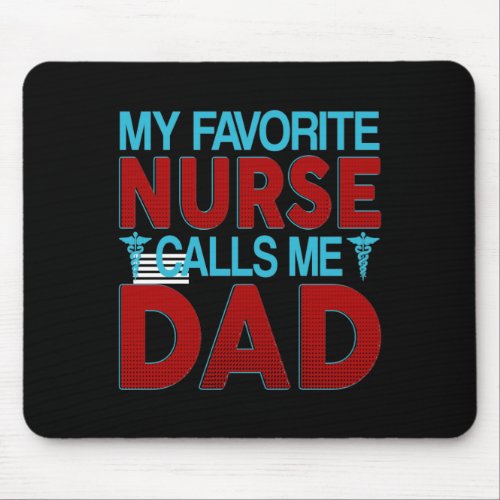 My favorite nurse call me dad mouse pad