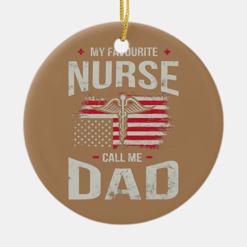 My Favorite Nurse Call Me Dad Nurse Costume Scrub Ceramic Ornament