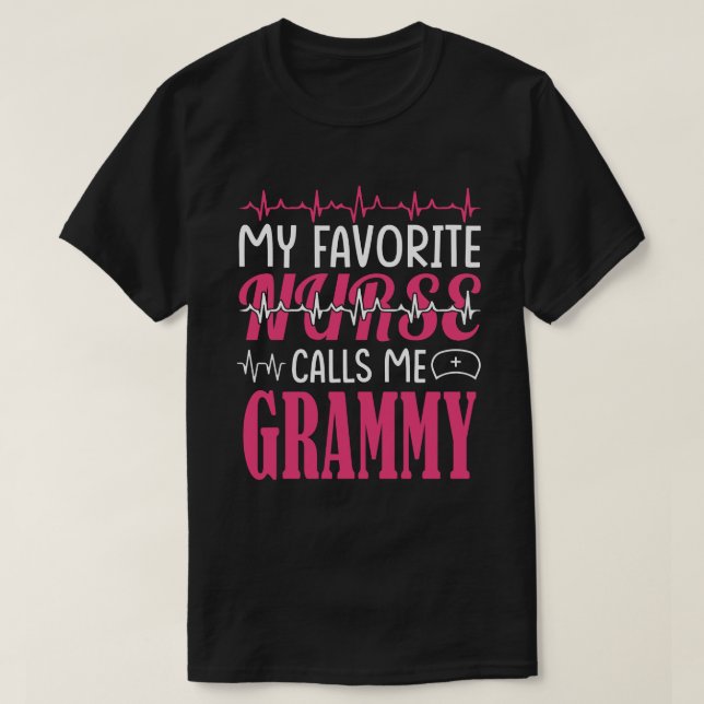 My Favorite Nurse Call Me GRAMMY Motthers Day T-Shirt (Design Front)