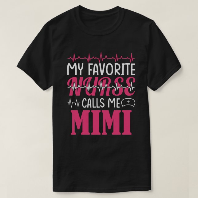 My Favorite Nurse Call Me MIMI Motthers Day T-Shirt (Design Front)