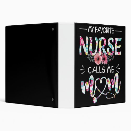 My favorite nurse call me mom 3 ring binder