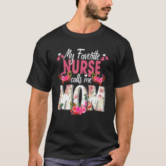 My Favorite Nurse Call Me Mom Happy Mother's Day T-Shirt