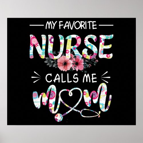 My favorite nurse call me mom poster