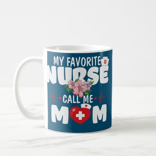 My Favorite Nurse Call Me Mom Study Care Plans Coffee Mug