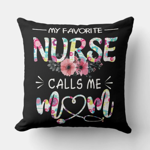 My favorite nurse call me mom throw pillow