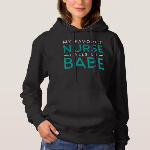 My Favorite Nurse Calls Me Babe nursing couple lov Hoodie