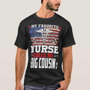 My Favorite Nurse Calls Me BIG COUSIN Fathers Day T-Shirt
