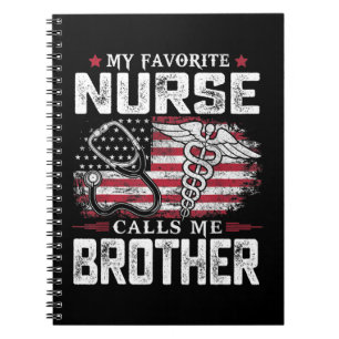 My Favorite Nurse Calls Me Brother Shirt Dad Fathe Notebook
