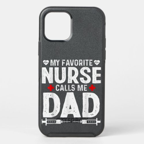 My favorite Nurse calls me Dad Daughter Hospital N OtterBox Symmetry iPhone 12 Pro Case