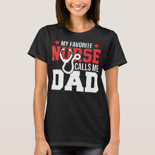 My Favorite Nurse Calls Me Dad Father's Day Nu T-Shirt