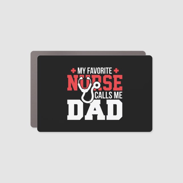 My Favorite Nurse Calls Me Dad Father's Day Car Magnet (Front)