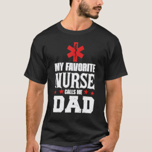 My Favorite Nurse Calls Me Dad Father's Day Doctor T-Shirt
