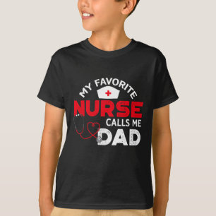 My Favorite Nurse Calls Me Dad Father's Day Nursin T-Shirt