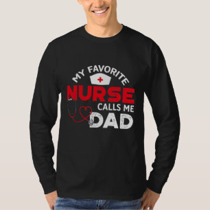 My Favorite Nurse Calls Me Dad Father's Day Nursin T-Shirt
