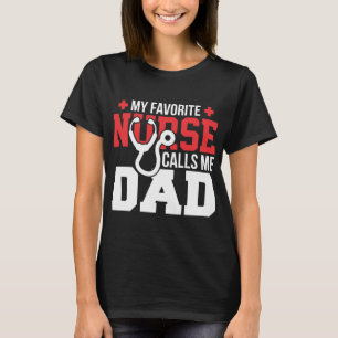 My Favorite Nurse Calls Me Dad Father's Day T-Shirt