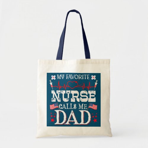 My Favorite Nurse Calls Me Dad Fathers Day Tote Bag