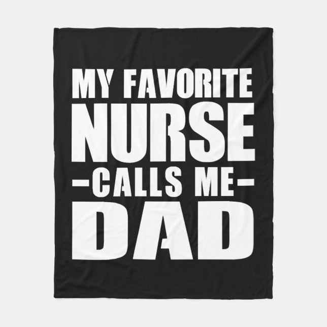 My favorite nurse calls me dad  fleece blanket (Front)