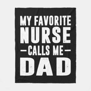 My Favorite Nurse Calls Me Dad Fleece Blanket