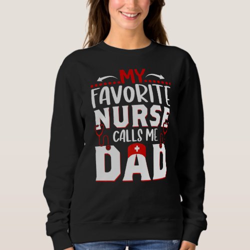 My Favorite Nurse Calls Me Dad For Dad Men Father Sweatshirt