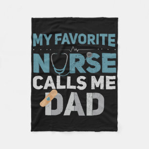 My Favorite Nurse Calls Me Dad Funny Fathers Fleece Blanket