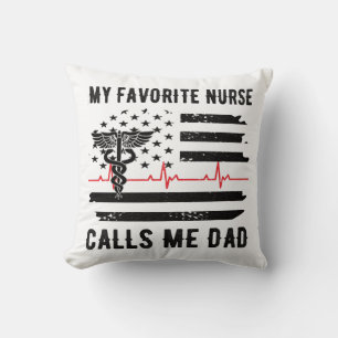 My Favorite Nurse Calls Me Dad Nurse Dad Nursing Throw Pillow