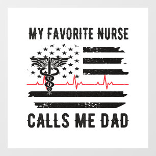 My Favorite Nurse Calls Me Dad Nurse Dad Nursing Wall Decal
