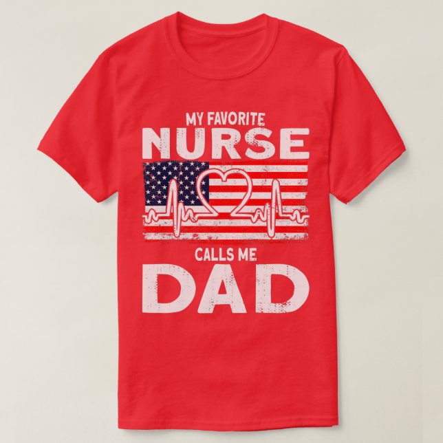 My favorite nurse calls me dad Nurse T-Shirt (Design Front)